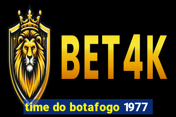 time do botafogo 1977
