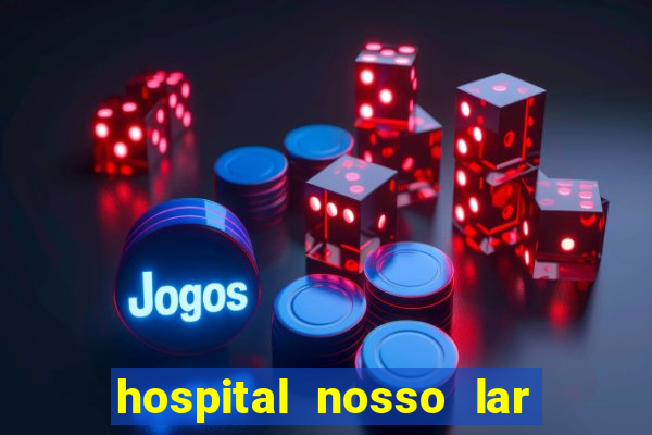 hospital nosso lar fortaleza telefone