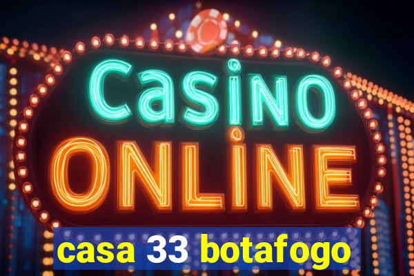 casa 33 botafogo