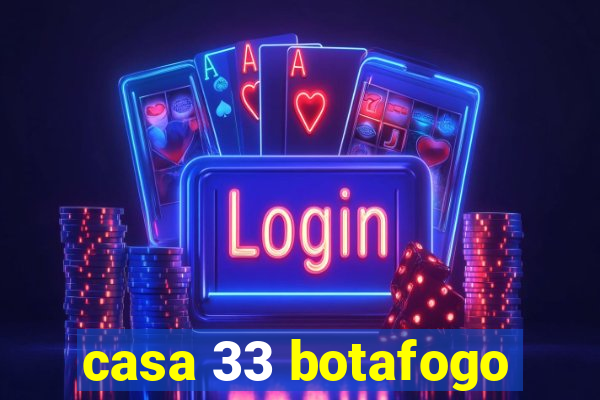 casa 33 botafogo
