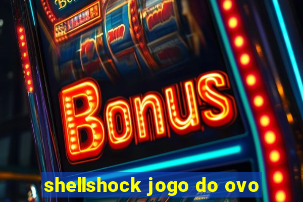 shellshock jogo do ovo