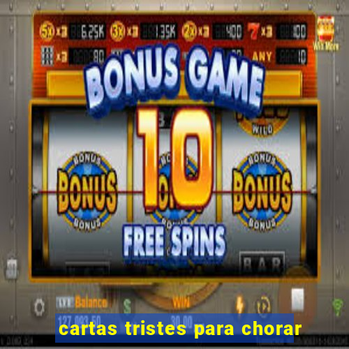 cartas tristes para chorar