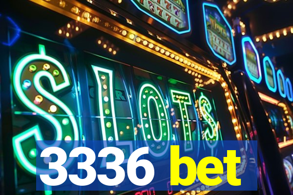 3336 bet