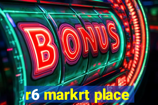 r6 markrt place
