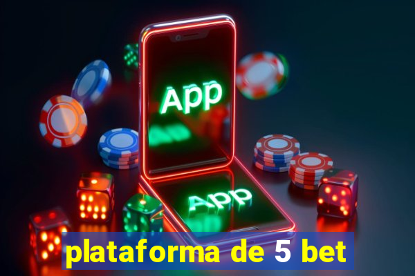 plataforma de 5 bet