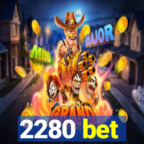 2280 bet