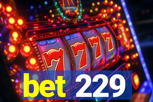 bet 229