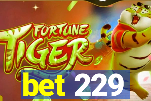 bet 229