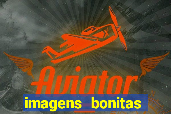 imagens bonitas para perfil