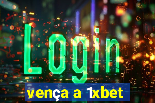 vença a 1xbet