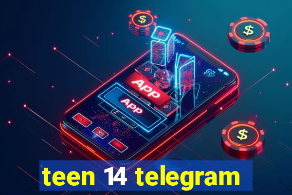 teen 14 telegram