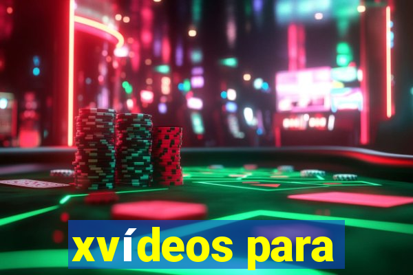 xvídeos para