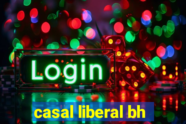 casal liberal bh