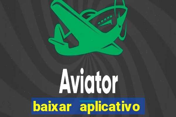 baixar aplicativo de jogos para ganhar dinheiro