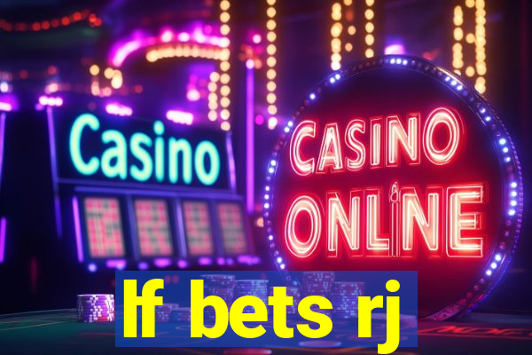 lf bets rj