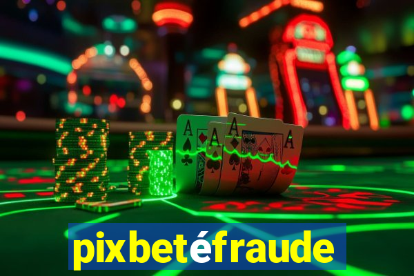 pixbetéfraude
