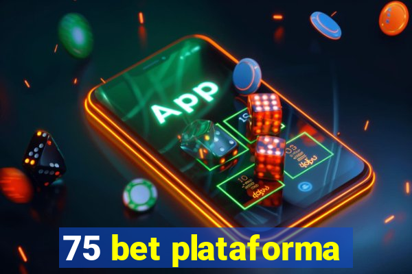 75 bet plataforma