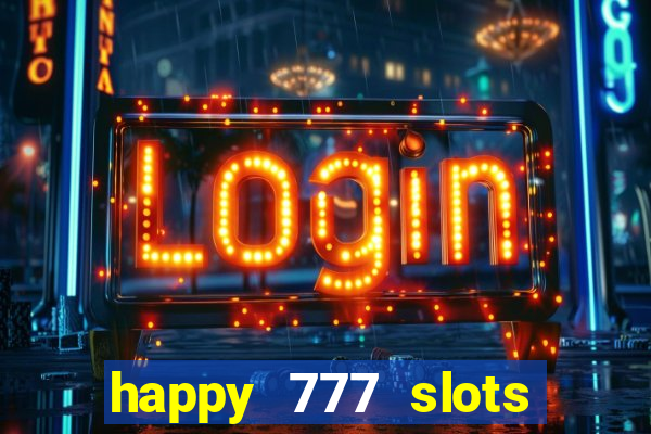 happy 777 slots paga mesmo