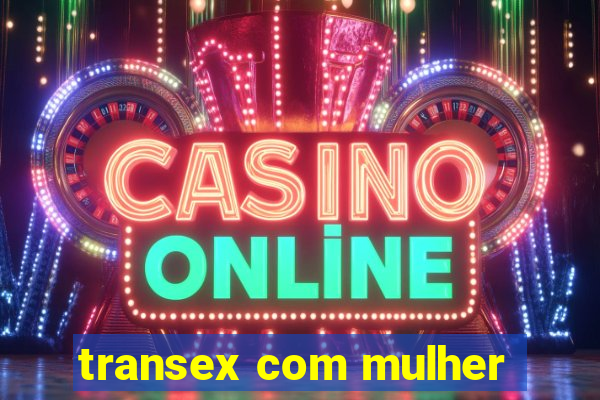 transex com mulher
