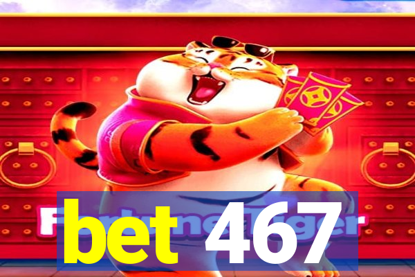 bet 467