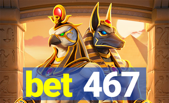 bet 467