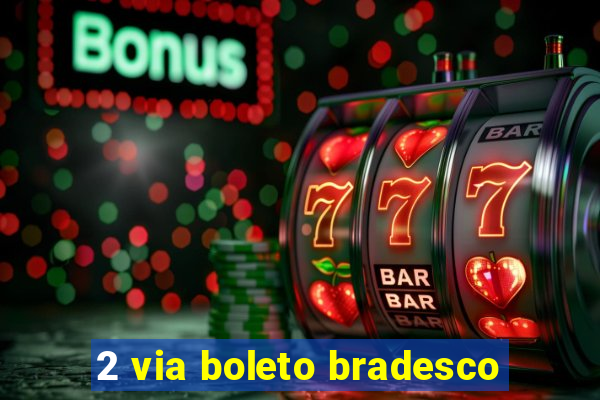 2 via boleto bradesco