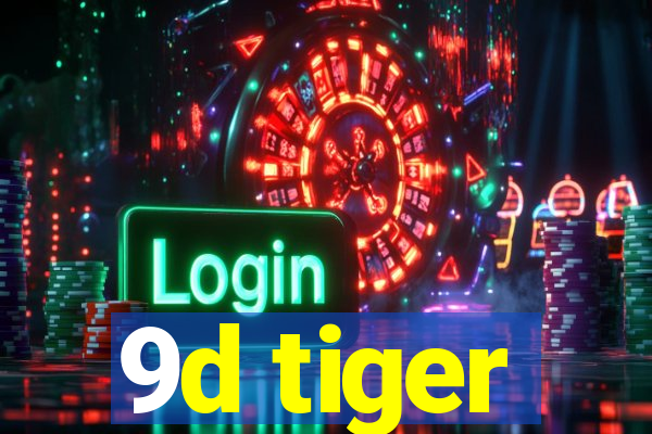 9d tiger