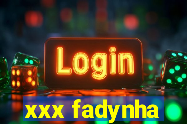 xxx fadynha