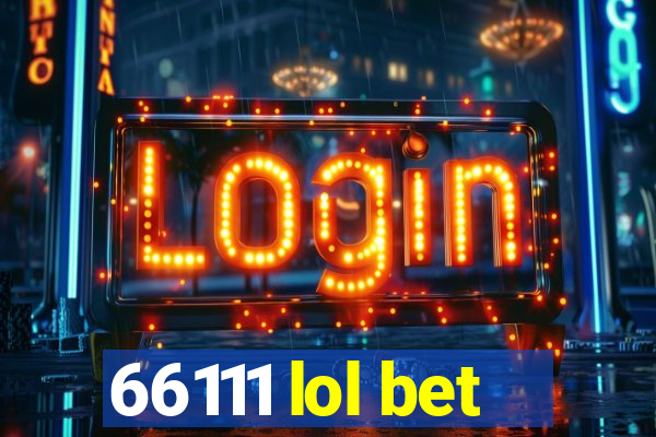 66111 lol bet
