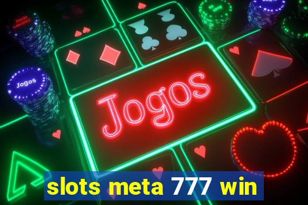 slots meta 777 win