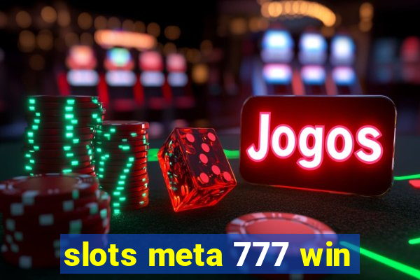 slots meta 777 win