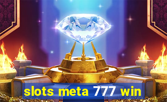 slots meta 777 win