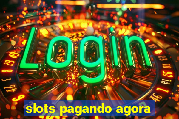 slots pagando agora