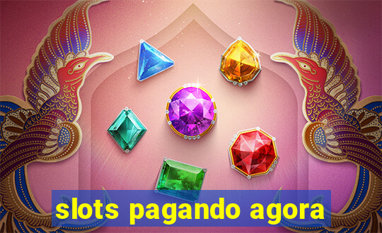 slots pagando agora