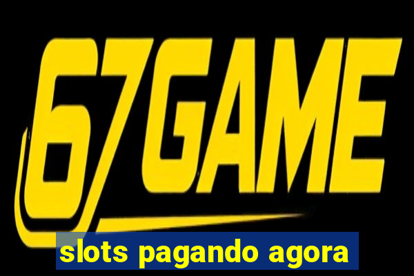 slots pagando agora