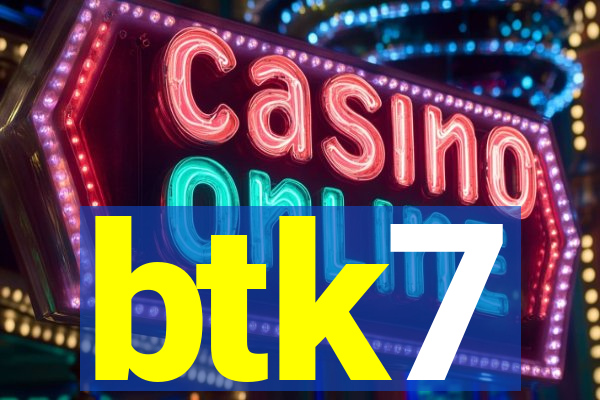 btk7