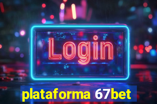 plataforma 67bet
