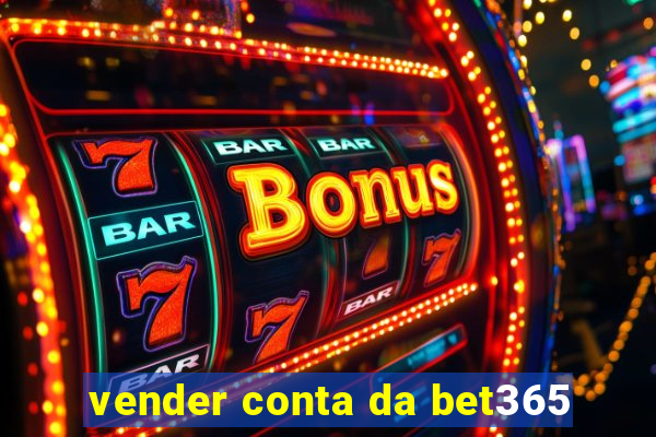 vender conta da bet365