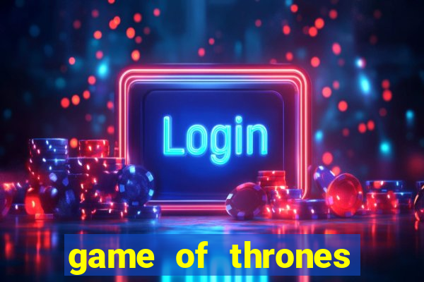 game of thrones google drive