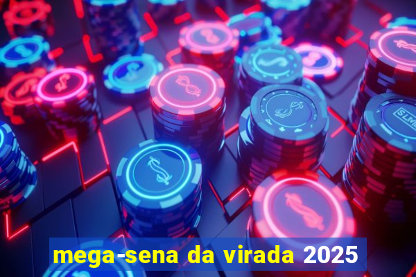 mega-sena da virada 2025