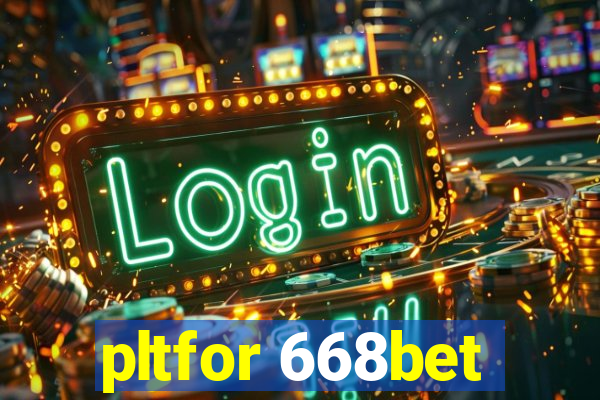 pltfor 668bet