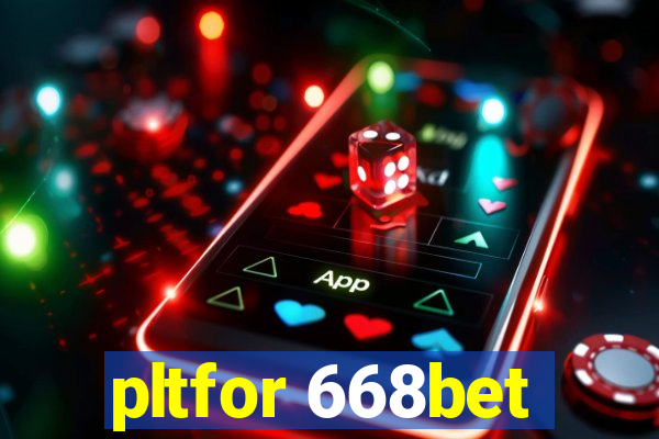 pltfor 668bet