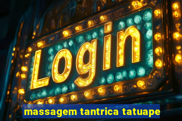massagem tantrica tatuape