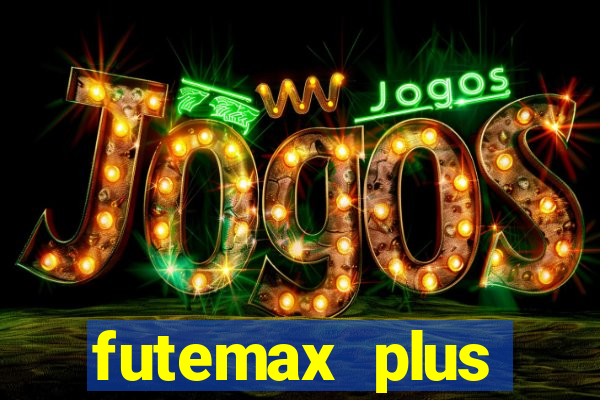 futemax plus futebol ao vivo