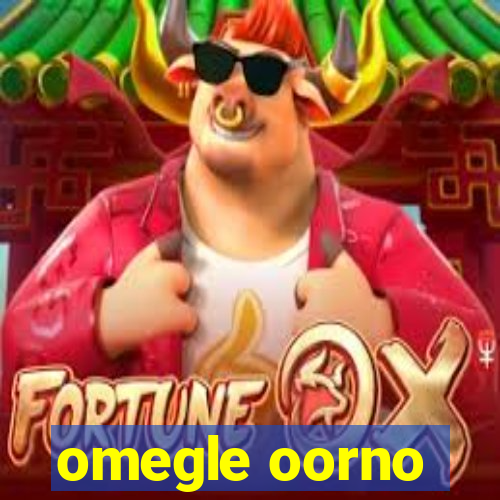 omegle oorno