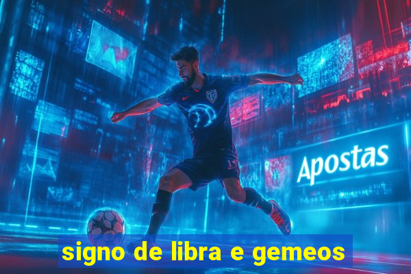 signo de libra e gemeos