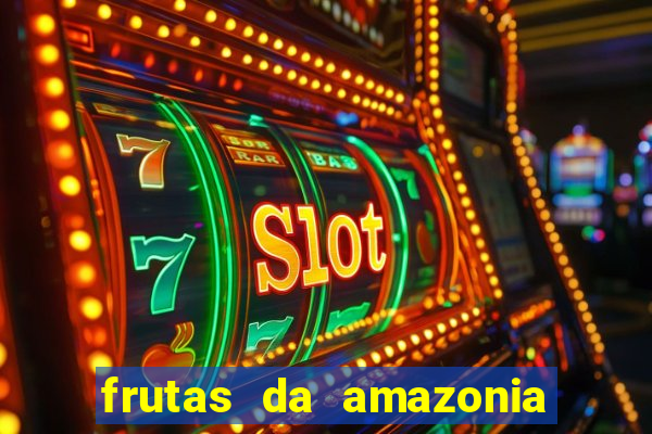 frutas da amazonia de a a z