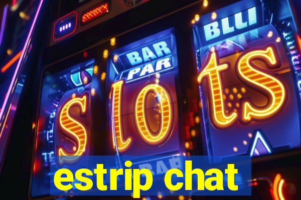 estrip chat