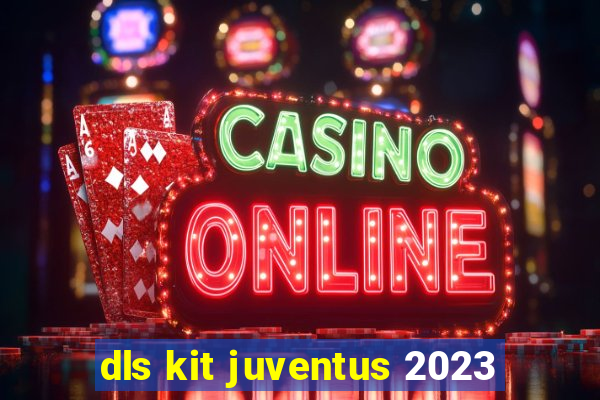 dls kit juventus 2023