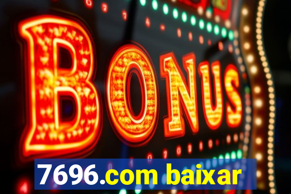 7696.com baixar